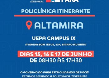 Policlínica Itinerante estará em Altamira entre os dias 15 a 17 de junho