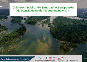 Defensoria Pública do Estado requer suspensão do licenciamento da mineradora Belo Sun