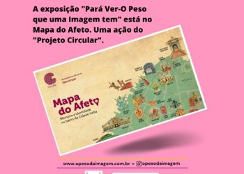 FOTOGRAFIAS DO “PARÁ VER-O PESO QUE UMA IMAGEM TEM” INTEGRA MAPA DO AFETO
