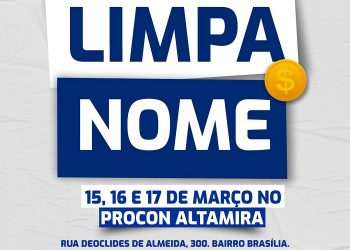 Feirão Limpa Nome oferece renegociação de dívidas no comércio de Altamira