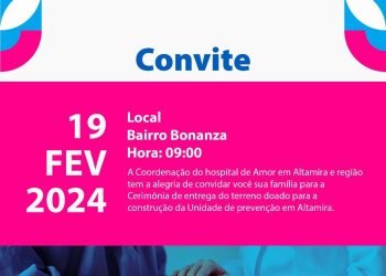 Cerimônia oficializa a entrega do terreno para a construção do Hospital de Amor, em Altamira, no Pará