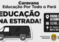 Caravana “Educação Por Todo o Pará” chega a Altamira com atendimentos, formação e serviços para profissionais da educação