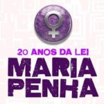 Lei Maria da Penha completa 20 anos entre avanços e desafios