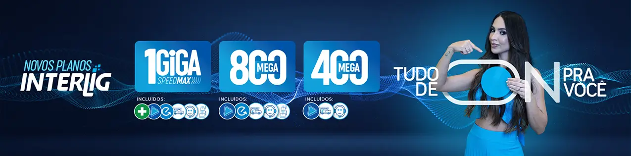 Publicidade: planos de internet Interlig de 1 giga, 800 mega e 400 mega.